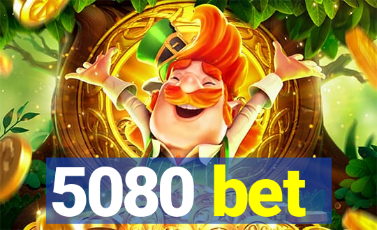 5080 bet